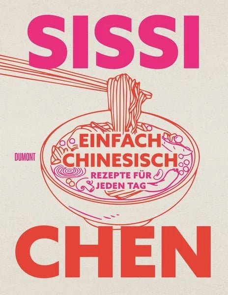 Einfach chinesisch: Rezepte für jeden Tag von Sissi Chen | Hardcover - MAOMAO